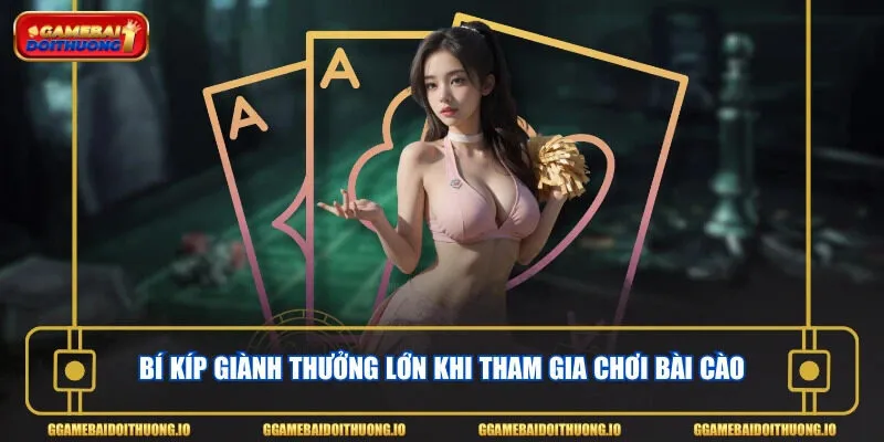 Bí kíp giành thưởng lớn khi tham gia chơi bài cào