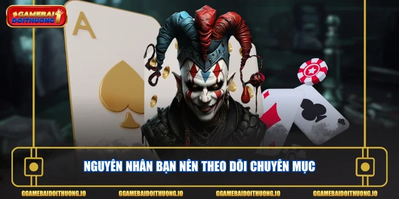 Nguyên nhân bạn nên theo dõi chuyên mục