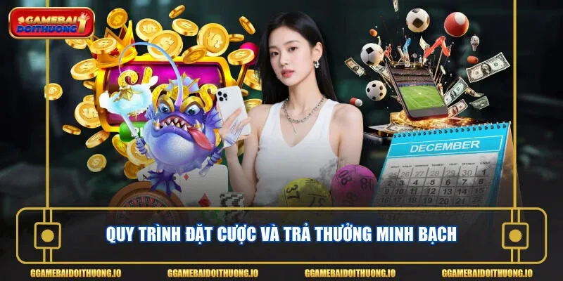 Quy trình đặt cược và trả thưởng minh bạch