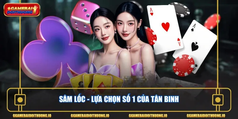 Sâm Lốc - Lựa chọn số 1 của tân binh