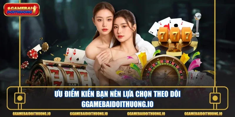 Ưu điểm kiến bạn nên lựa chọn theo dõi gamebaidoithuong2021.net